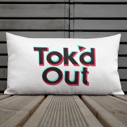 Tok’d Out Premium Pillow