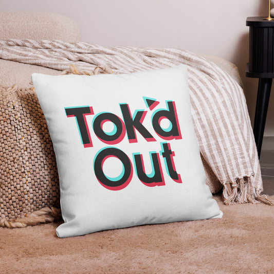 Tok’d Out Premium Pillow Case