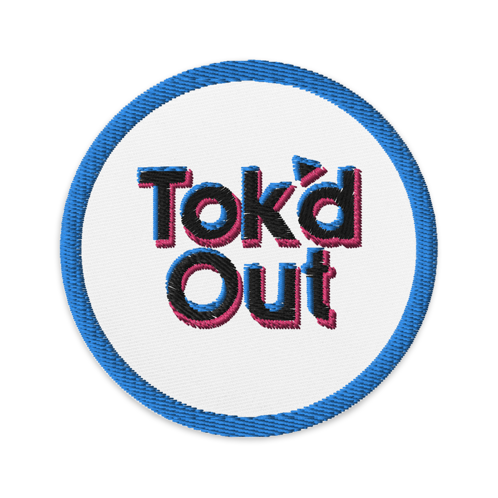 Tok’d Out Embroidered patch