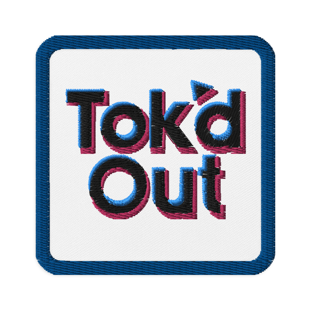 Tok’d Out Embroidered Patch