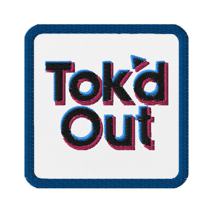 Tok’d Out Embroidered Patch