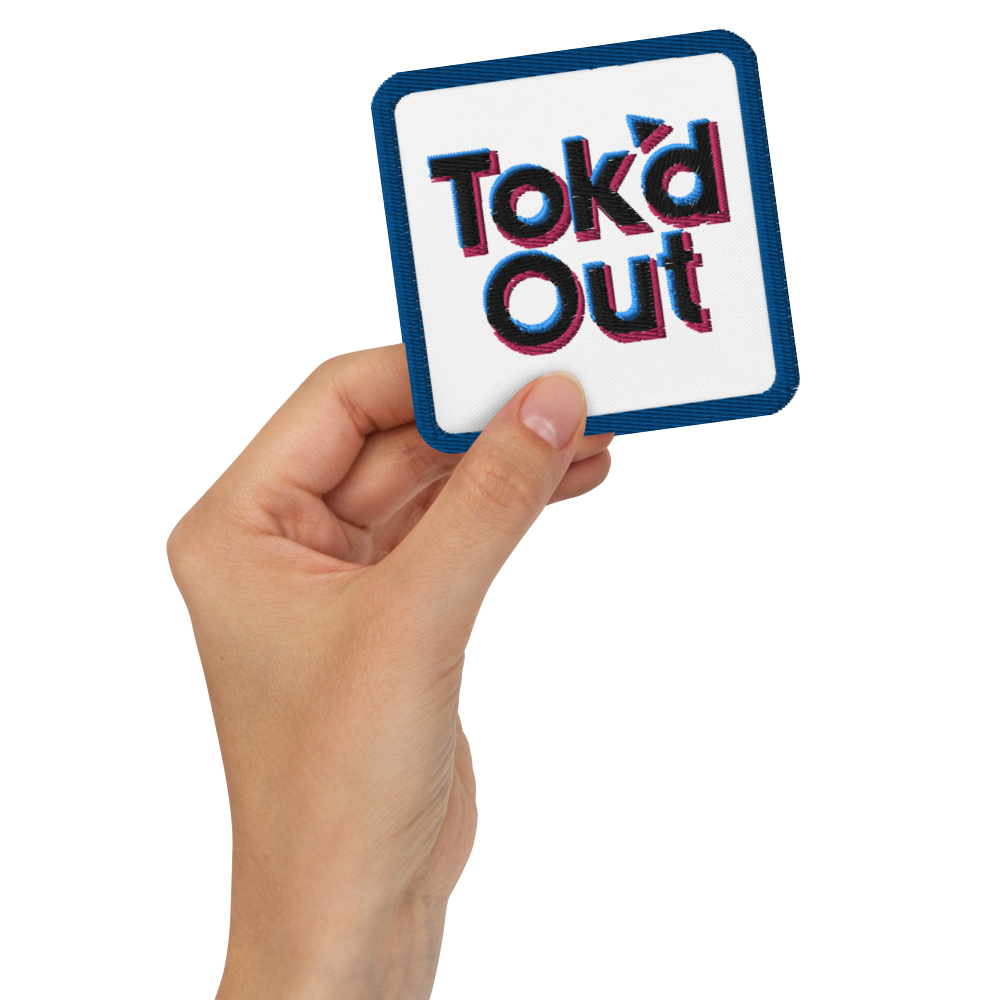 Tok’d Out Embroidered Patch