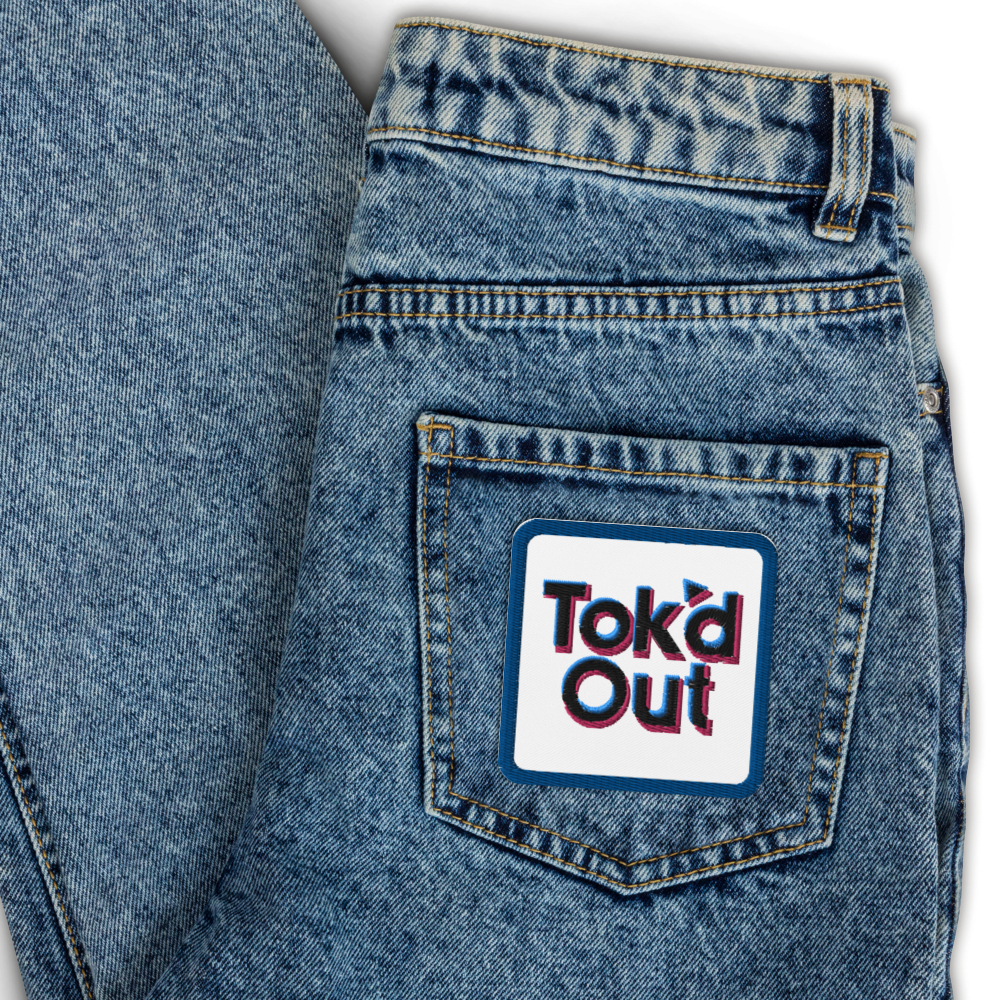 Tok’d Out Embroidered Patch